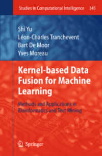 Kernel-based Data Fusion for Machine Learning : Methods and Applications in Bioinformatics and Text Mining (Studies in Computational Intelligence) （2011）
