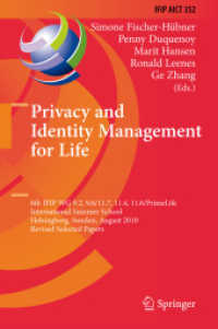 Privacy and Identity Management for Life : 6th IFIP WG 9.2, 9.6/11.7, 11.4, 11.6/PrimeLife International Summer School, Helsingborg, Sweden, August 2-6, 2010, Revised Selected Papers (Ifip Advances in Information and Communication Technology) （2011）