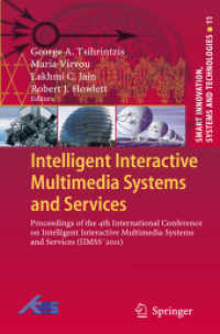 Intelligent Interactive Multimedia Systems and Services : Proceedings of the 4th International Conference on Intelligent Interactive Multimedia Systems and Services (IIMSS'2011) (Smart Innovation, Systems and Technologies) （2011）