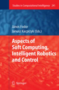 Aspects of Soft Computing, Intelligent Robotics and Control (Studies in Computational Intelligence Vol.241) （2013. XII, 270 S. 90 SW-Abb., 27 Farbabb., 10 Tabellen. 235 mm）