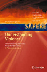 Understanding Violence : The Intertwining of Morality, Religion and Violence: A Philosophical Stance (Studies in Applied Philosophy, Epistemology and Rational Ethics) （2012）
