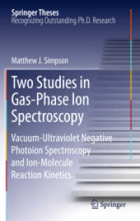 Two Studies in Gas-Phase Ion Spectroscopy : Vacuum-Ultraviolet Negative Photoion Spectroscopy and Ion-Molecule Reaction Kinetics (Springer Theses)
