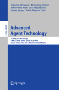 Advanced Agent Technology : AAMAS Workshops 2011, AMPLE, AOSE, ARMS, DOCM (Lecture Notes in Computer Science / Lecture Notes in Artificial Intelligence .7068) （2012. 2011. XX, 506 S. 162 SW-Abb. 235 mm）