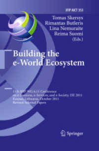 Building the e-World Ecosystem : 11th IFIP WG 6.11 Conference on e-Business, e-Services, and e-Society, I3E 2011, Kaunas, Lithuania, Revised Selected Papers (IFIP Advances in Information and Communication Technology) 〈Vol. 353〉