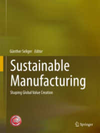 Sustainable Manufacturing : Shaping Global Value Creation (EcoProduction) （2012. xiii, 400 S. XIII, 400 p. 231 illus., 148 illus. in color. 279 m）