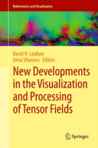New Developments in the Visualization and Processing of Tensor Fields (Mathematics and Visualization) （2012. 412 p. w. 140 col. figs. and 30 tabs. 23,5 cm）