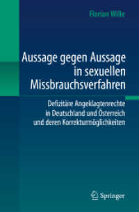 Aussage gegen Aussage in sexuellen Missbrauchsverfahren : Defizitäre Angeklagtenrechte in Deutschland und Österreich und deren Korrekturmöglichkeiten （2012. XIX, 230 S. 235 mm）