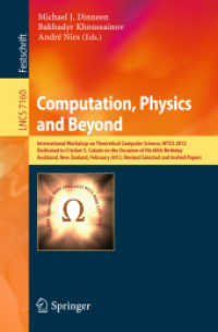 Computation, Physics and Beyond (Lecture Notes in Computer Science / Theoretical Computer Science and General Issues .7160) （2012. 2012. XIII, 427 S.）