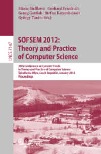 SOFSEM 2012 : Theory and Practice of Computer Science : 38th Conference on Current Trends in Theory and Practice of Computer Science, Czech Republic, Proceedings (Lecture Notes in Computer Science) 〈Vol. 7147〉