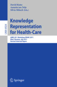 Knowledge Representation for Health-Care : AIME 2011 Workshop KR4HC 2011, Bled, Slovenia, July 2-6, 2011. Revised Selected Papers (Lecture Notes in Computer Science / Lecture Notes in Artificial Intelligence .6924) （2012. 2012. X, 171 S. 235 mm）