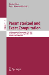 Parameterized and Exact Computation : 6th International Symposium, IPEC 2011, Saarbrücken, Germany, September 6-8, 2011. Revised Selected Papers (Lecture Notes in Computer Science / Theoretical Computer Science and General Issues .7112) （2012. 2012. VIII, 273 S. 235 mm）