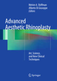 Advanced Aesthetic Rhinoplasty : Art, Science, and New Clinical Techniques （2013. XVI, 1168 S. 2200 Farbabb.）