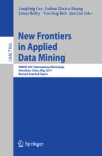 New Frontiers in Applied Data Mining : PAKDD 2011 International Workshops, China, Revised Selected Papers (Lecture Notes in Computer Science) 〈Vol. 7104〉