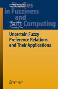 Uncertain Fuzzy Preference Relations and Their Applications (Studies in Fuzziness and Soft Computing) 〈Vol. 281〉