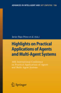 Highlights on Practical Applications of Agents and Multi-Agent Systems : 10th International Conference on Practical Applications of Agents and Multi-Agent Systems (Advances in Intelligent and Soft Computing Vol.156) （2012. XVIII, 362 p. 235 mm）