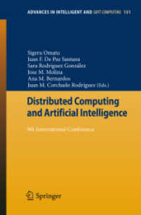 Distributed Computing and Artificial Intelligence : 9th International Conference (Advances in Intelligent and Soft Computing Vol.151) （2012. XII, 774 p. 235 mm）