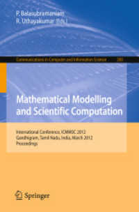 Mathematical Modelling and Scientific Computation : International Conference, ICMMSC 2012, Gandhigram, Tamil Nadu, India, March 16-18, 2012 (Communications in Computer and Information Science .283) （2012. 2012. 568 S. 60 SW-Abb., 60 Tabellen）