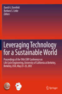 Leveraging Technology for a Sustainable World : Proceedings of the 19th CIRP Conference on Life Cycle Engineering, University of California at Berkeley, Berkeley, USA, May 23 - 25, 2012 （2012. XII, 614 p. w. 400 figs. 279 mm）