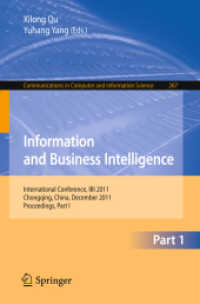 Information and Business Intelligence Pt.I : International Conference, IBI 2011, Chongqing, China, December 23-25, 2011. Proceedings (Communications in Computer and Information Science Vol.267) （2012. XXIX, 757 p. 235 mm）