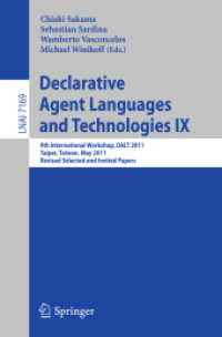Declarative Agent Languages and Technologies IX : 9th International Workshop, DALT 2011, Taipei, Taiwan, May 3, 2011, Revised Selected and Invited Papers (Lecture Notes in Computer Science / Lecture Notes in Artificial Intelligence .7169) （2012. 2012. XII, 153 S. 30 SW-Abb. 235 mm）