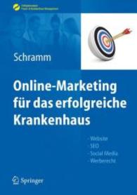 Online-Marketing für das erfolgreiche Krankenhaus : Website, SEO, Social Media, Werberecht (Erfolgskonzepte Praxis- & Krankenhaus-Management) （2012. 186 S. 30 SW-Abb. 240 mm）