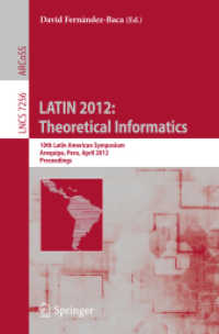 LATIN 2012: Theoretical Informatics : 10th Latin American Symposium, Arequipa, Peru, April 16-20, 2012, Proceedings (Lecture Notes in Computer Science Vol.7256) （2012. XVII, 669 p. 235 mm）
