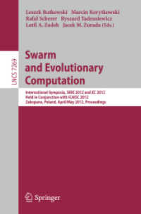 Swarm and Evolutionary computation : International Symposium, SIDE 2012, held in Conjunction with ICAISC 2012, Zakopane, Poland, April  29 - May 3, 2012, Proceedings (Theoretical Computer Science and General Issues 7269) （2012. 2012. x, 440 S. X, 440 p. 111 illus. 0 mm）