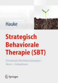 Strategisch Behaviorale Therapie (SBT) : Emotionale Überlebensstrategien -  Werte - Embodiment （2012. xvi, 236 S. XVI, 236 S. 23 Abb. 240 mm）
