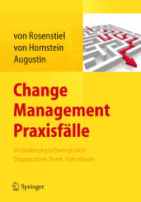 Change Management Praxisfälle : Veränderungsschwerpunkte Organisation, Team, Individuum （2012. 238 S. 50 SW-Abb. 240 mm）