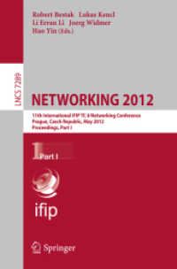 NETWORKING 2012 : 11th International IFIP TC 6 Networking Conference, Prague, Czech Republic, May 21-25, 2012, Proceedings, Part I (Lecture Notes in Computer Science / Computer Communication Networks and Telecommunications .7289) （2012. 2012. XXII, 425 S.）