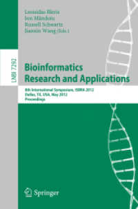 Bioinformatics Research and Applications : 8th International Symposium, ISBRA 2012, Dallas, TX, USA, May 21-23, 2012. Proceedings (Lecture Notes in Computer Science Vol.7292) （2012. 348 p.）