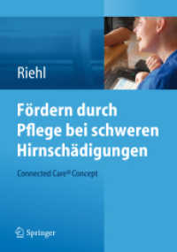 Fördern durch Pflege bei schweren Hirnschädigungen : Connected Care （2013. 230 S. 100 Farbabb. 240 mm）