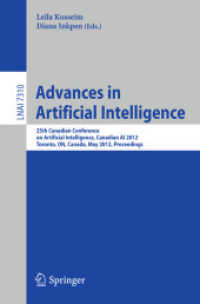 Advances in Artificial Intelligence : 25th Canadian Conference on Artificial Intelligence, Canadian AI 2012, Toronto, ON, Canada, May 28-30, 2012, Proceedings (Lecture Notes in Computer Science / Lecture Notes in Artificial Intelligence .7310) （2012. 2012. XVIII, 398 S.）