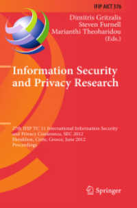 Information Security and Privacy Research : 27th IFIP TC 11 Information Security and Privacy Conference, SEC 2012, Heraklion, Crete, Greece, June 4-6, 2012, Proceedings (IFIP Advances in Information and Communication Technology .376) （2012. 2012. XI, 578 S.）