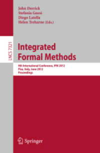 Integrated Formal Methods : 9th International Conference, IFM 2012, Pisa, Italy, June 18-21, 2012. Proceedings (Lecture Notes in Computer Science / Programming and Software Engineering .7321) （2012. 2012. XII, 360 S. 235 mm）