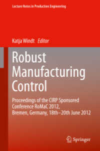 Robust Manufacturing Control : Proceedings of the CIRP Sponsored Conference RoMaC 2012, Bremen, Germany, 18th-20th June 2012 (Lecture Notes in Production Engineering Vol.1) （2012. 550 p. w. 200 figs. 235 mm）