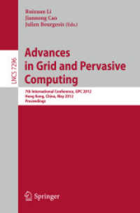 Advances in Grid and Pervasive Computing : 7th International Conference, GPC 2012, Hong Kong, China, May 11-13, 2012, Proceedings (Lecture Notes in Computer Science / Theoretical Computer Science and General Issues .7296) （2012. 2012. XIII, 370 S. 235 mm）