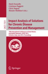 Impact Analysis of Solutions for Chronic Disease Prevention and Management (Lecture Notes in Computer Science Vol.7251) （2012. XIII, 297 p.）