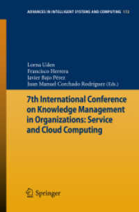 7th International Conference on Knowledge Management in Organizations: Service and Cloud Computing (Advances in Intelligent Systems and Computing Vol.172) （2012. 676 p. 235 mm）