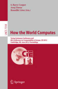 How the World Computes : Turing Centenary Conference and 8th Conference on Computability in Europe, CiE 2012, Cambridge, UK, June 18-23, 2012, Proceedings (Lecture Notes in Computer Science / Theoretical Computer Science and General Issues .7318) （2012. 2012. XVIII, 756 S. 42 SW-Abb. 235 mm）