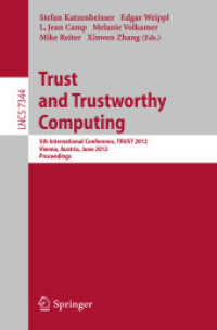 Trust and Trustworthy Computing : 5th International Conference, TRUST 2012, Vienna, Austria, June 13-15, 2012, Proceedings (Lecture Notes in Computer Science / Security and Cryptology .7344) （2012. 2012. XII, 341 S.）