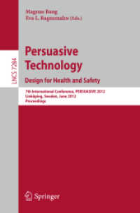 Persuasive Technology: Design for Health and Safety : 7th International Conference on Persuasive Technology, PERSUASIVE 2012, Linköping, Sweden, June 6-8, 2012. Proceedings (Lecture Notes in Computer Science Vol.7284) （2012. 296 p.）