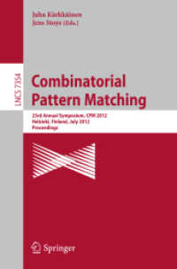 Combinatorial Pattern Matching : 23rd Annual Symposium, CPM 2012, Helsinki, Finland, July 3-5, 2012, Proceedings (Lecture Notes in Computer Science / Theoretical Computer Science and General Issues .7354) （2012. 2012. XIII, 454 S. 82 SW-Abb. 235 mm）