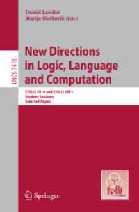 New Directions in Logic, Language, and Computation : ESSLLI 2010 and ESSLLI 2011 Student Sessions, Selected Papers (Lecture Notes in Computer Science / Theoretical Computer Science and General Issues .7415) （2012. 2012. X, 250 S.）