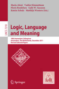 Logic, Language and Meaning : 18th Amsterdam Colloquium, Amsterdam, The Netherlands, December 19-21, 2011, Revised Selected Papers (Lecture Notes in Computer Science / Theoretical Computer Science and General Issues .7218) （2012. XII, 482 S.）