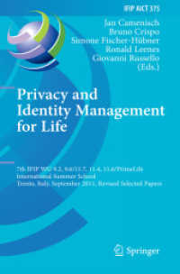 Privacy and Identity Management for Life : 7th IFIP WG 9.2, 9.6/11.7, 11.4, 11.6 International Summer School, Trento, Italy, September 5-9, 2011, Revised Selected Papers (IFIP Advances in Information and Communication Technology .375) （2012. 2012. XIII, 293 S. 235 mm）