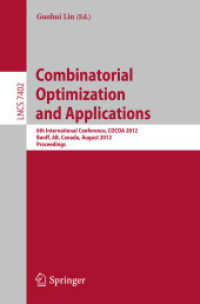 Combinatorial Optimization and Applications : 6th International Conference, COCOA 2012, Banff, AB, Canada, August 5-9, 2012, Proceedings (Lecture Notes in Computer Science / Theoretical Computer Science and General Issues .7402) （2012. 2012. XI, 398 S.）