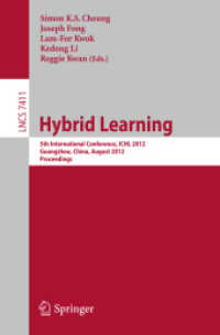 Hybrid Learning : 5th International Conference, ICHL 2012, Guangzhou, China, August 13-15, 2012, Proceedings (Lecture Notes in Computer Science / Theoretical Computer Science and General Issues .7411) （2012. 2012. XIV, 373 S. 89 SW-Abb. 235 mm）