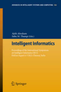 Intelligent Informatics : Proceedings of the International Symposium on Intelligent Informatics ISI 12 held at August 4-5 2012, Chennai, India (Advances in Intelligent Systems and Computing Vol.182) （2012. XX, 520 p. 235 mm）