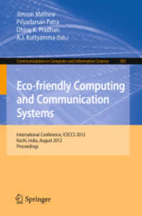 Eco-friendly Computing and Communication Systems : International Conference, ICECCS 2012, Kochi, India, August 9-11, 2012. Proceedings (Communications in Computer and Information Science .305) （2012. 2012. XIII, 444 S. 235 mm）